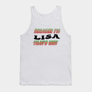 BECAUSE I AM LISA - THAT'S WHY Tank Top